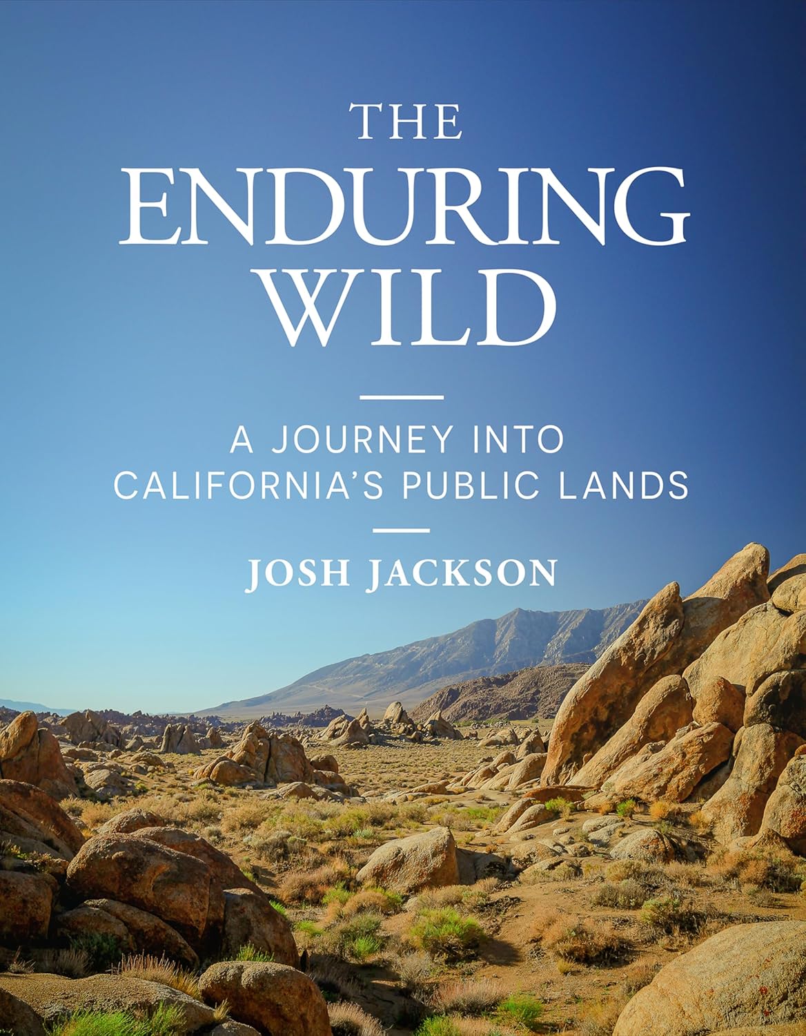 Enduring Wild A Journey Into California's Public Lands