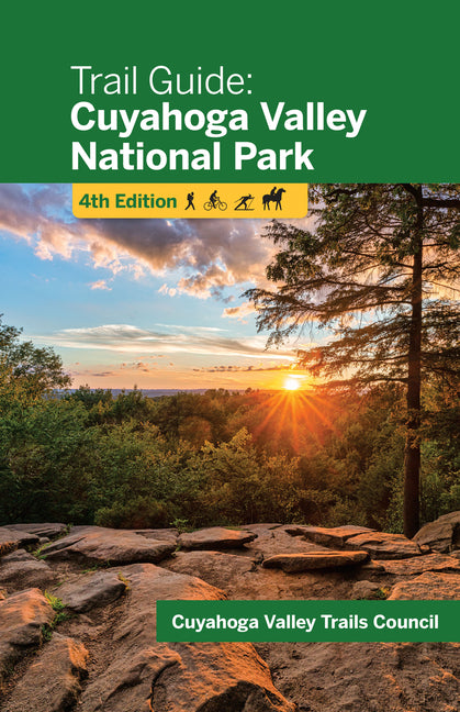 Trail Guide: Cuyahoga Valley National Park (Updated to Reflect Closed and Changed Trails, New Trails, Other Park Changes. Revised Maps. New Photos.)