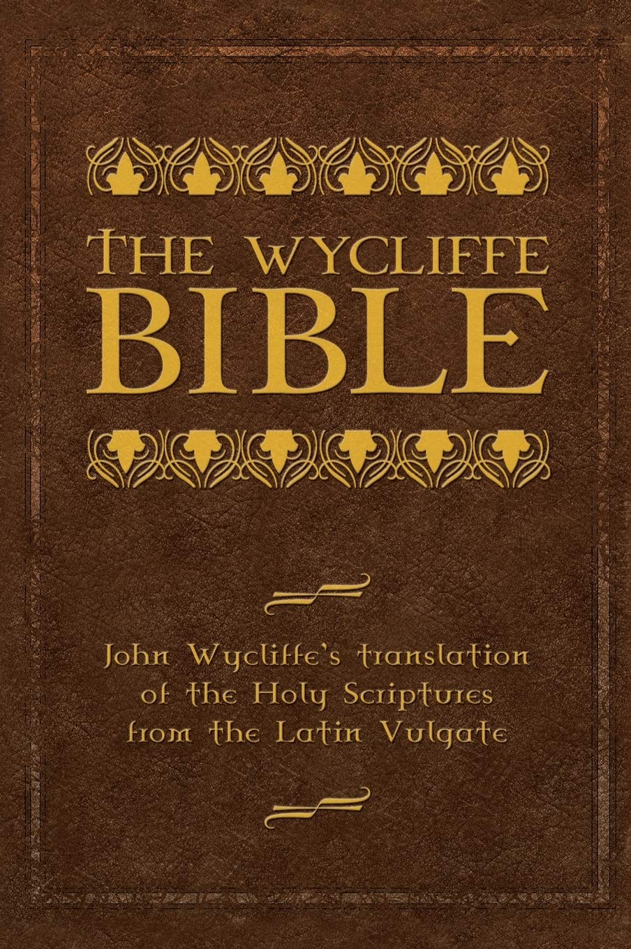 Wycliffe Bible: John Wycliffe's Translation of the Holy Scriptures from the Latin Vulgate