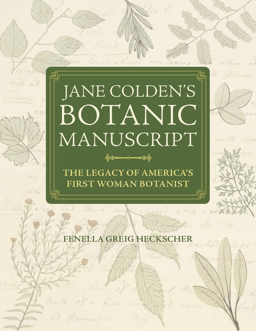 Jane Colden's Botanic Manuscript: The Legacy of America's First Woman Botanist