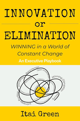 Innovation or Elimination: Winning in a World of Constant Change
