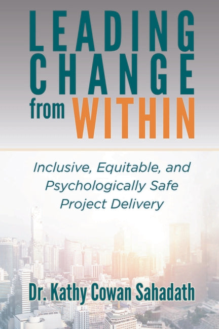Leading Change from Within: Inclusive, Equitable, and Psychologically Safe Project Delivery