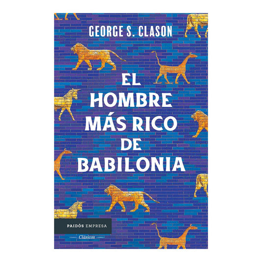 El hombre mas rico de Babilonia: Edicion actualizada y ampliada con los 10 principios para tener exito en los negocios
