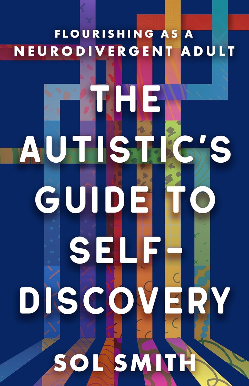 Autistic's Guide to Self-Discovery: Flourishing as a Neurodivergent Adult