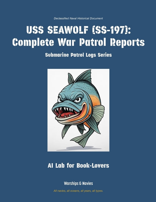 USS Seawolf (Ss-197): Complete War Patrol Reports