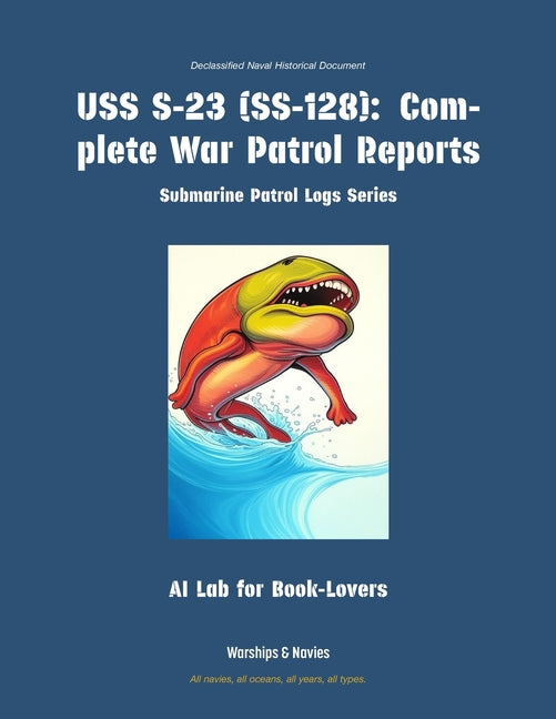 USS S-23 (Ss-128): Complete War Patrol Reports
