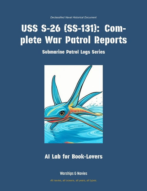 USS S-26 (Ss-131): Complete War Patrol Reports