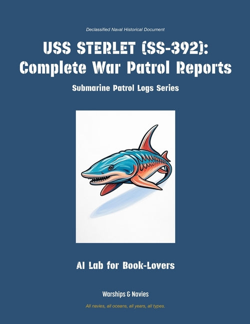 USS Sterlet (Ss-392): Complete War Patrol Reports