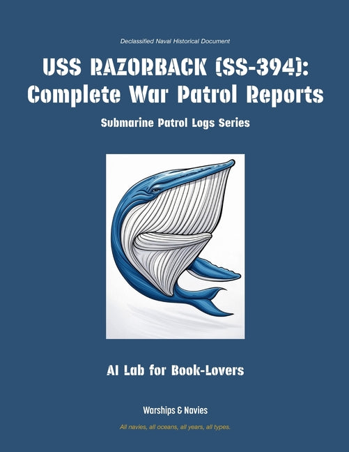 USS Razorback (Ss-394): Complete War Patrol Reports