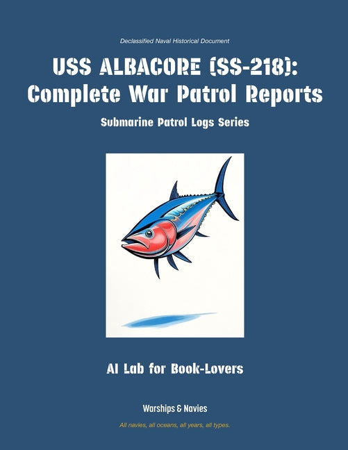 USS Albacore (Ss-218): Complete War Patrol Reports