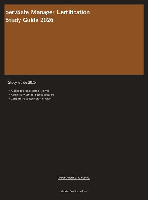 ServSafe Manager Certification Study Guide 2026: Complete Exam Prep with Practice Questions, Answer Explanations, and Food Safety Review