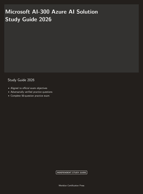 Microsoft AI-300 Exam Study Guide 2026: Operationalizing Machine Learning and Generative AI Solutions
