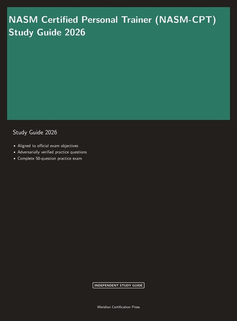 NASM Certified Personal Trainer Study Guide 2026: Complete CPT Exam Prep with Practice Questions and Exercise Science Review