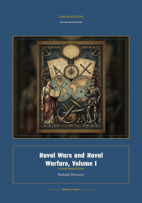 Naval Wars and Naval Warfare, Volume I (Facsimile German-English)