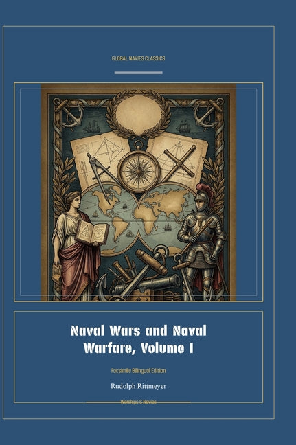 Naval Wars and Naval Warfare, Volume I