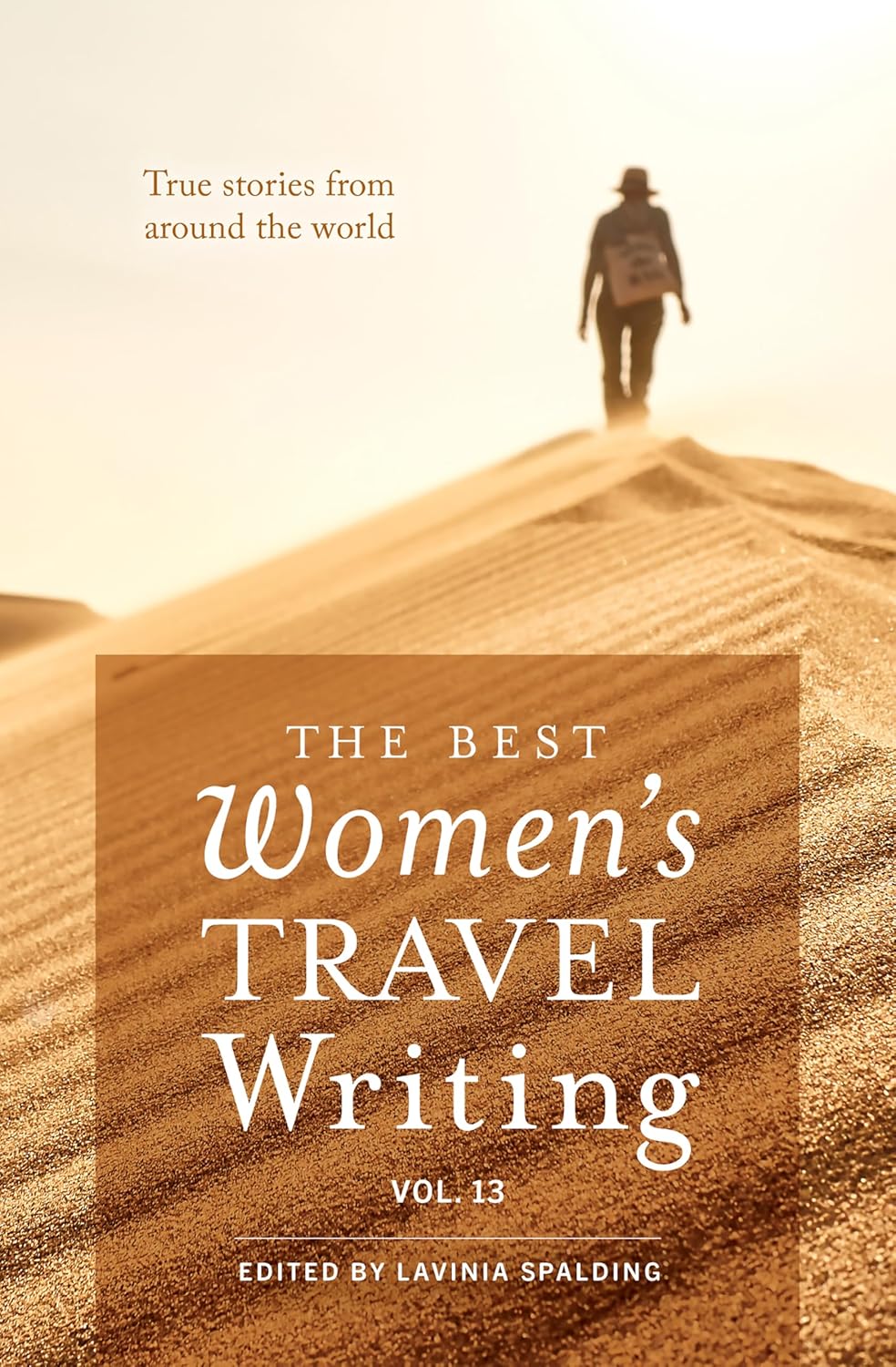 The Best Women's Travel Writing, Volume 13: True Stories from Around the World