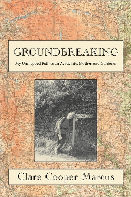 Groundbreaking: My Unmapped Path as an Academic, Mother, and Gardener