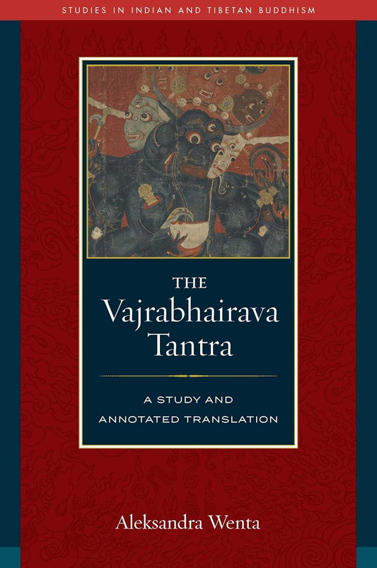 Vajrabhairava Tantra: A Study and Annotated Translation