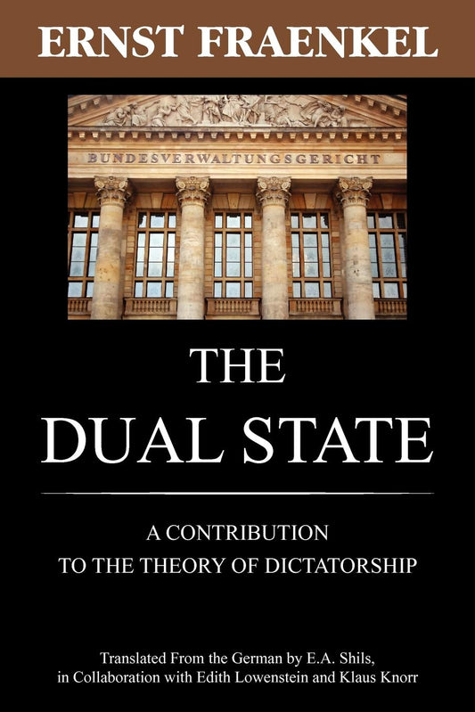 The Dual State: A Contribution to the Theory of Dictatorship (Lawbook Exchang)