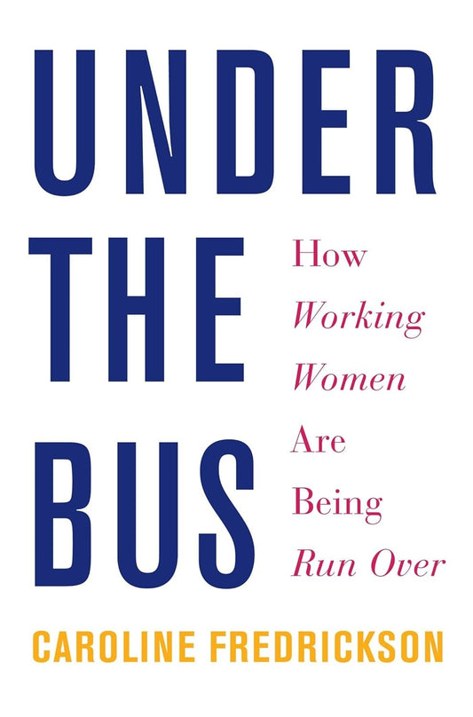 
Under the Bus: How Working Women Are Being Run Over