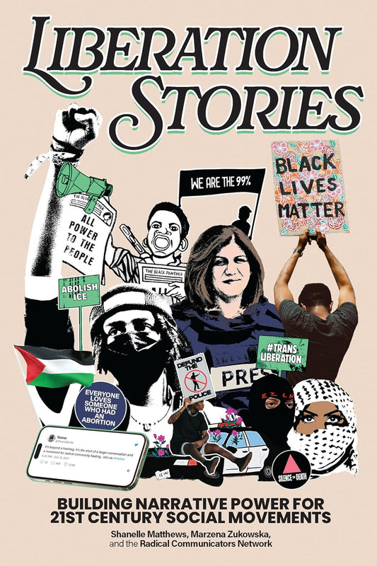 Liberation Stories: Building Narrative Power for 21st-Century Social Movements
