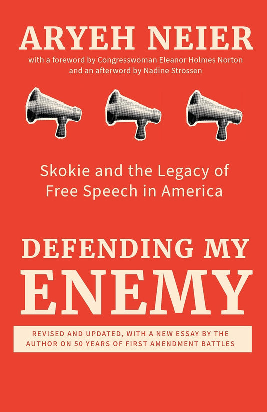 Defending My Enemy: Skokie and the Legacy of Free Speech in America