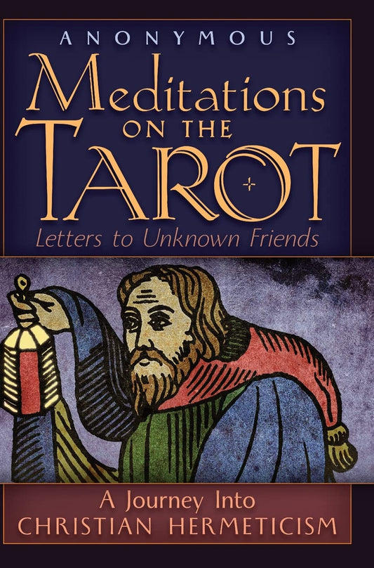 Meditations on the Tarot: A Journey into Christian Hermeticism
