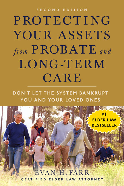 Protecting Your Assets from Probate and Long-Term Care (Second Edition): Don't Let the System Bankrupt You and Your Loved Ones (Edition, Second)