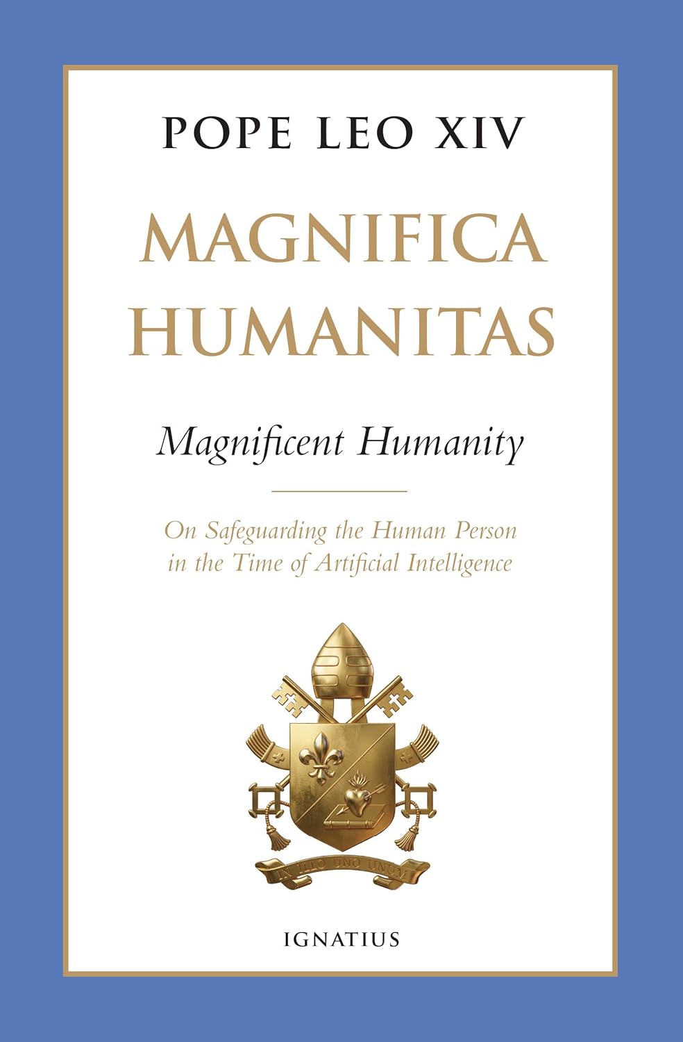 Magnifica Humanitas (Magnificent Humanity): On Safeguarding the Human Person in the Time of Artificial Intelligence