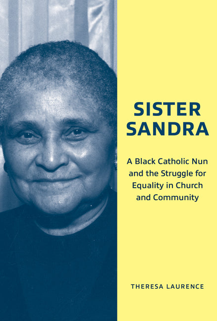 Sister Sandra: A Black Catholic Nun and the Struggle for Equality in Church and Community