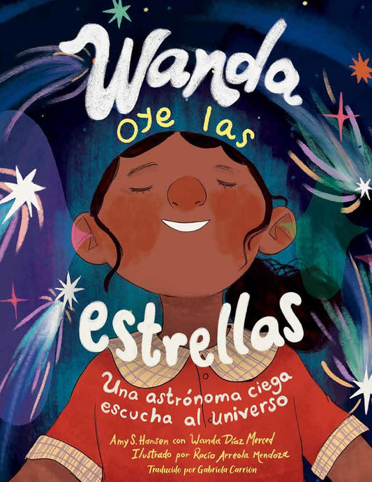 Wanda Oye Las Estrellas (Spanish Edition): Una Astronoma Ciega Escucha Al Universo