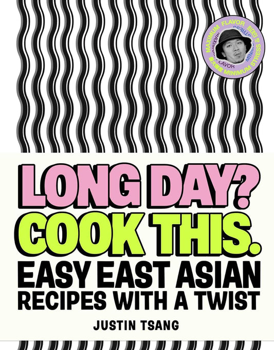 Long Day? Cook This.: Easy East Asian Recipes with a Twist