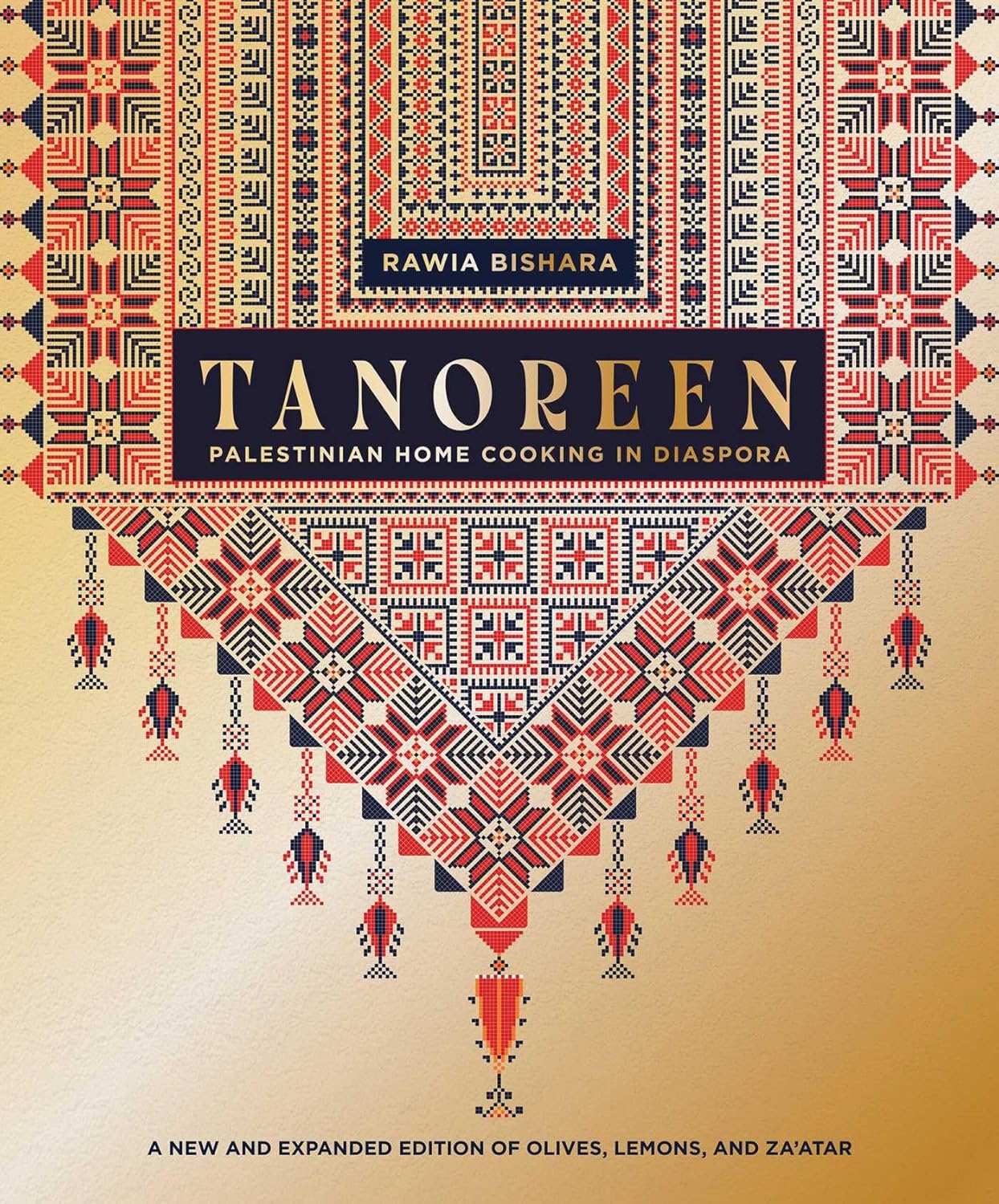 Tanoreen: Palestinian Home Cooking in Diaspora; A New and Expanded Edition of Olives, Lemons, and Za'atar