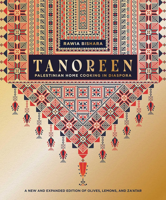 Tanoreen: Palestinian Home Cooking in Diaspora; A New and Expanded Edition of Olives, Lemons, and Za'atar