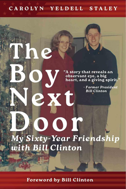 The Boy Next Door: My Sixty Year Friendship with Bill Clinton (First Edition, First)
