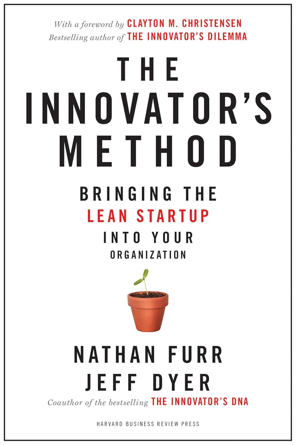 The Innovator's Method: Bringing the Lean Start-Up Into Your Organization