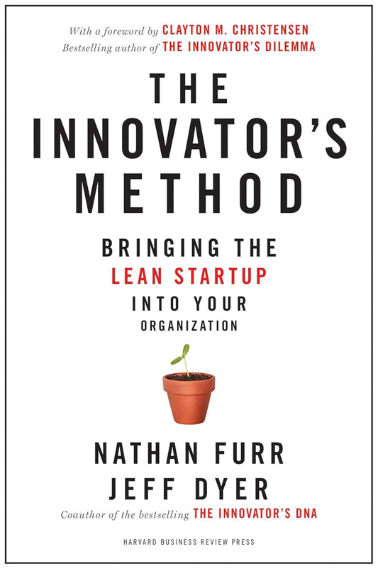 The Innovator's Method: Bringing the Lean Start-Up Into Your Organization