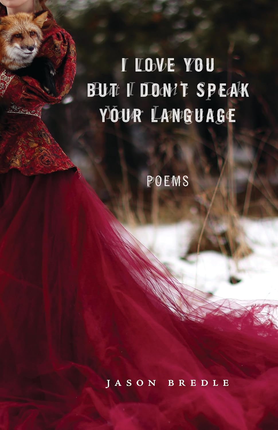 I Love You But I Don't Speak Your Language: Poems