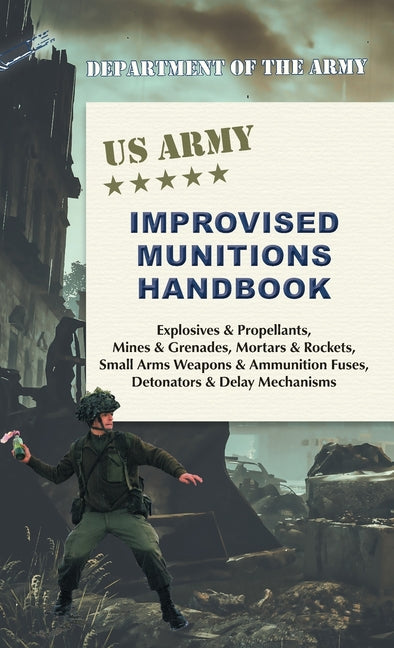 U.S. Army Improvised Munitions Handbook (Reprint)