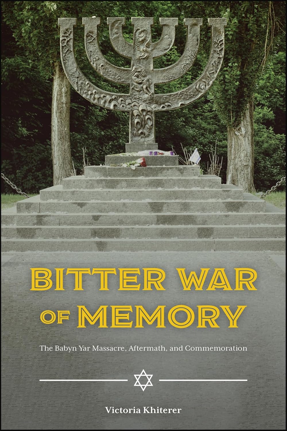 Bitter War of Memory The Babyn Yar Massacre, Aftermath, and Commemoration
