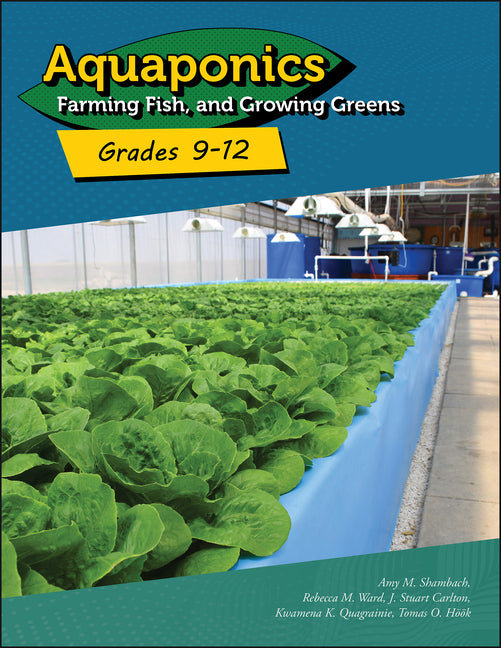 Aquaponics: Farming Fish and Growing Greens for Grades 9-12