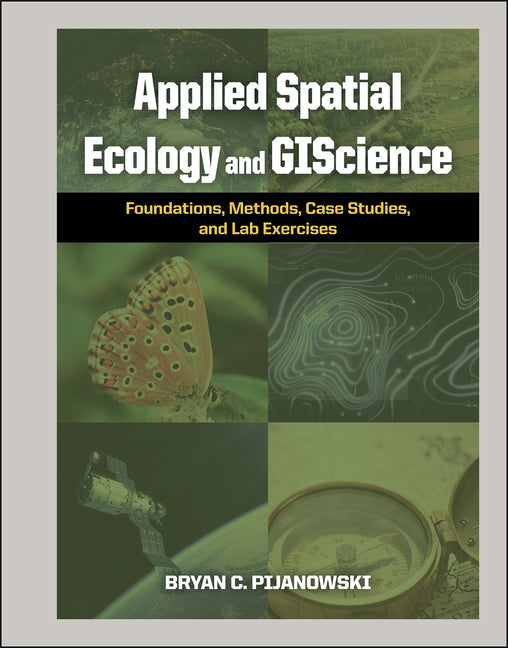 Applied Spatial Ecology and Giscience: Foundations, Methods, Case Studies, and Lab Exercises