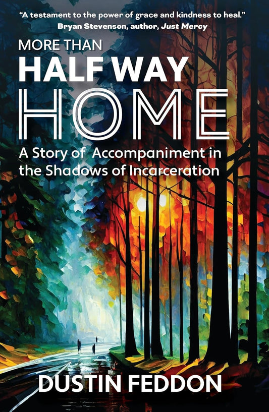 More Than Half Way Home: A Story of Accompaniment in the Shadows of Incarceration