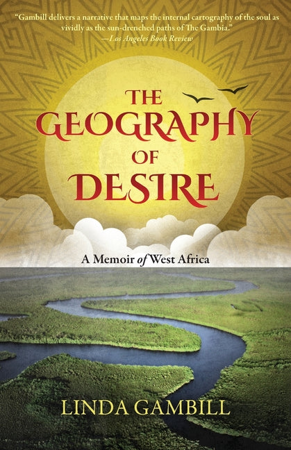 The Geography of Desire: A Memoir of West Africa