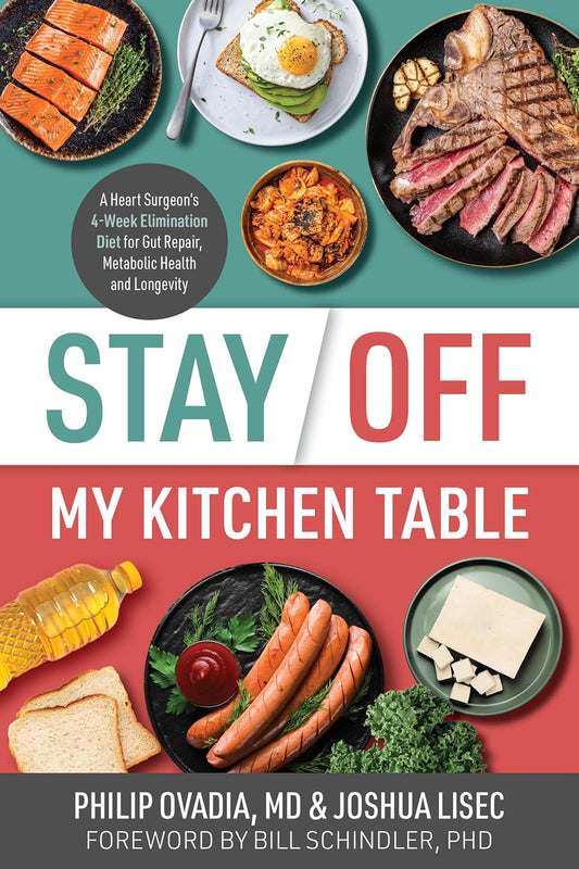 Stay Off My Kitchen Table: A Heart Surgeon's 4-Week Elimination Diet for Gut Repair, Metabolic Health, and Longevity