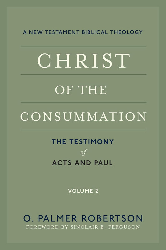 Christ of the Consummation A New Testament Biblical Theology