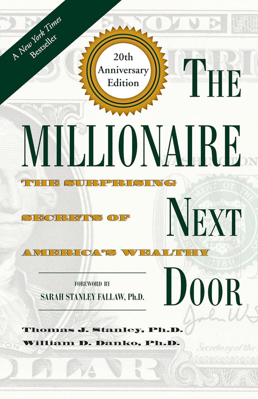 Millionaire Next Door: The Surprising Secrets of America's Wealthy (Anniversary)