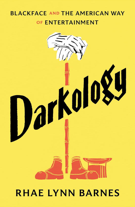 Darkology: Blackface and the American Way of Entertainment