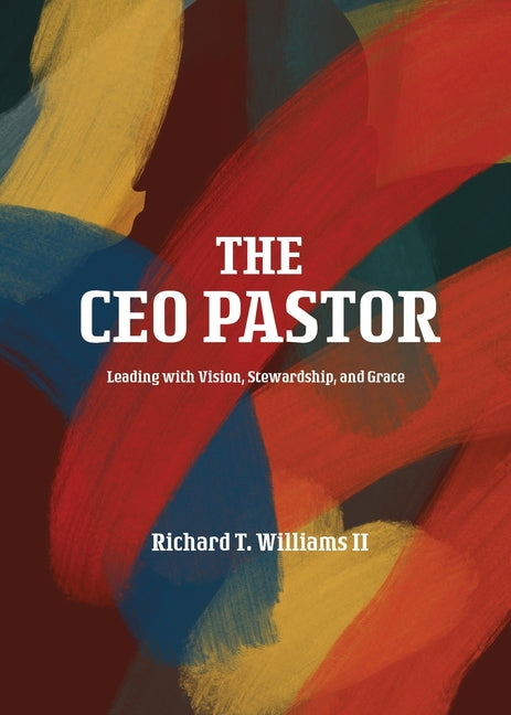 The CEO Pastor: Leading with Vision, Stewardship, and Grace