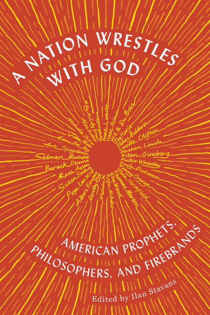 A Nation Wrestles with God: American Prophets, Philosophers, and Firebrands